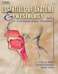 Essentials of Anatomy and Physiology for Communication Disorders: Book by David Drumright