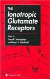 The Ionotropic Glutamate Receptors: Book by John Monaghan The Ionotropic Glutamate Receptors: Book by John Monaghan
