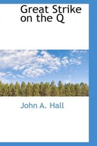 Great Strike on the Q: Book by John A Hall (McGill University, Montreal)