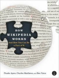 How Wikipedia Works: And How You Can be a Part of it: Book by Phoebe Ayers How Wikipedia Works: And How You Can be a Part of it: Book by Phoebe Ayers