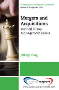 Mergers and Acquisitions: Turmoil in Top Management Teams: Book by Jeffrey A. Krug