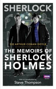 Sherlock: The Memoirs of Sherlock Holmes: Book by Sir Arthur Conan Doyle Sherlock: The Memoirs of Sherlock Holmes: Book by Sir Arthur Conan Doyle