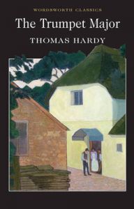 The Trumpet Major: Book by Thomas Hardy