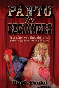Panto For Beginners: Just When You Thought It Was Safe To Go Back To The Theatre - Pantomimes and Plays for Schools, Classrooms and Theatres: Book by Hugh Cooke Panto For Beginners: Just When You Thought It Was Safe To Go Back To The Theatre - Pantomimes and Plays for Schools, Classrooms and Theatres: Book by Hugh Cooke