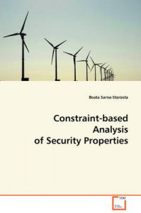 Constraint-Based Analysis of Security Properties: Book by Beata Sarna-Starosta