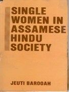 Single Women In Assamese Hindu Society An Anthropological Study of Their Problems And Status: Book by Jeuti Barooah