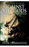 AGAINST THE GODS :THE REMARKABLE STORY OF RISK (EXCLUSIVE) (English): Book by BERNSTEIN AGAINST THE GODS :THE REMARKABLE STORY OF RISK (EXCLUSIVE) (English): Book by BERNSTEIN