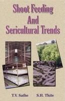 Shoot Feeding and Sericultural Trends: Book by T.V. Sathe Shoot Feeding and Sericultural Trends: Book by T.V. Sathe