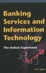 Banking Services and Information Technology: Book by ed. R.K. Uppal Banking Services and Information Technology: Book by ed. R.K. Uppal