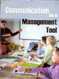 Communication As A Management Tool: Book by Adrash Kumar Verma