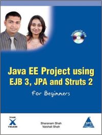Java EE Project Using EJB 3, JPA and Struts 2 for Beginners Vol.1 (X-Team): Book by Sharanam Shah