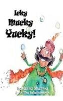 Icky; Yucky; Mucky! (English): Book by Natasha Sharma Icky; Yucky; Mucky! (English): Book by Natasha Sharma