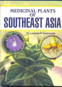 Medicinal Plants of Southeast Asia: Book by Dr. L.P. Deshmukh Medicinal Plants of Southeast Asia: Book by Dr. L.P. Deshmukh