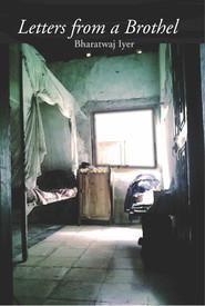 Letters from a Brothel: Book by Bharatwaj Iyer Letters from a Brothel: Book by Bharatwaj Iyer