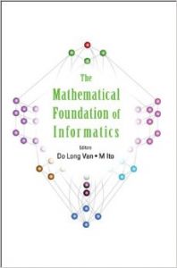 The Mathematical Foundations of Informatics: Proceedings of the Conference  Hanoi  Vietnam 25 -28 October 1999 (English) 1st Edition (Hardcover): Book by Mathematical Foundation Of Informatics, Masami Ito, Long Van Do