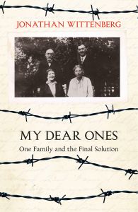 My Dear Ones : One Family and the Final Solution: Book by Jonathan Wittenberg My Dear Ones : One Family and the Final Solution: Book by Jonathan Wittenberg