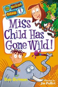 Miss Child Has Gone Wild! (English): Book by Dan Gutman