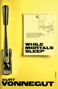 While Mortals Sleep: Book by Kurt Vonnegut