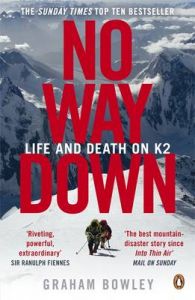 No Way Down: Life and Death on K2: Book by Graham Bowley No Way Down: Life and Death on K2: Book by Graham Bowley