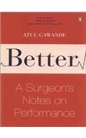Better: A Surgeon's Notes on Performance: Book by Atul Gawande Better: A Surgeon's Notes on Performance: Book by Atul Gawande