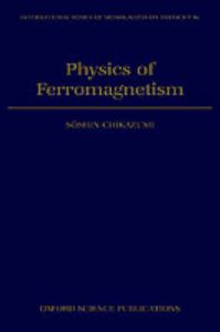 Physics of Ferromagnetism: Book by Soshin Chikazumi Physics of Ferromagnetism: Book by Soshin Chikazumi