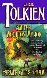 Smith of Wootton Major & Farmer Giles of Ham: Book by J R R Tolkien Smith of Wootton Major & Farmer Giles of Ham: Book by J R R Tolkien