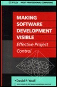 Making Software Development Visible: Effective Project Control (English) 1st Edition (Hardcover): Book by David P. Youll