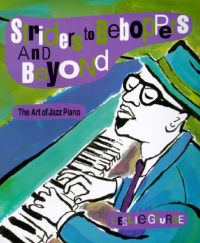 Striders to Beeboppers: The Art of the Jazz Piano: Book by Leslie Gourse