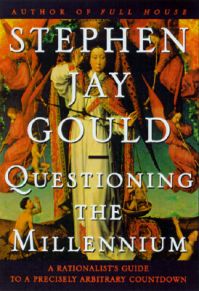 Questioning the Millennium: A Rationalist's Guide to a Precisely Arbitrary Countdown: Book by Stephen Jay Gould