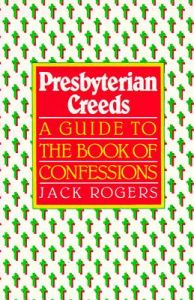 Presbyterian Creeds: A Guide to the Book of Confessions: Book by Jack Rogers Presbyterian Creeds: A Guide to the Book of Confessions: Book by Jack Rogers