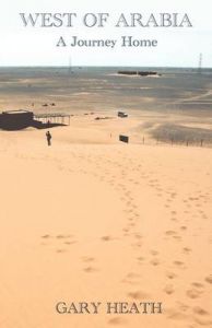 West of Arabia: A Journey Home: Book by Gary Heath West of Arabia: A Journey Home: Book by Gary Heath