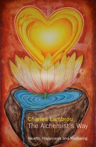 The Alchemist's Way: Health, Happiness and Wellbeing: Book by Charles Lambrou The Alchemist's Way: Health, Happiness and Wellbeing: Book by Charles Lambrou