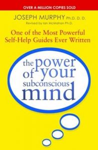 The Power of Your Subconscious Mind: One of the Most Powerful Self-help Guides Ever Written! (English) (Paperback): Book by Joseph Murphy