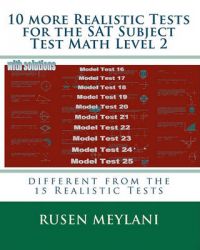 10 More Realistic Tests for the SAT Subject Test Math Level 2: Different from the 15 Realistic Tests: Book by Rusen Meylani
