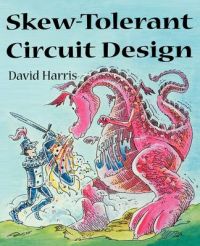 Skew: Tolerant Circuit Design: Book by David Harris Skew: Tolerant Circuit Design: Book by David Harris