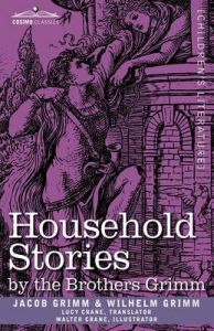 Household Stories by the Brothers Grimm: Book by Jacob Grimm