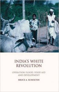 India's White Revolution: Operation Flood, Food Aid and Development: Book by Bruce A. Scholten