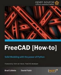 FreeCAD How to: Solid Modeling with the Power of Python: Book by Daniel Falck FreeCAD How to: Solid Modeling with the Power of Python: Book by Daniel Falck