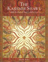 The Kashmir Shawl and Its Indo-French Influence: Book by Frank Ames