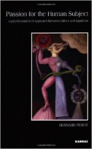 Passion for the Human Subject: A Psychoanalytical Approach Between Drives and Signifiers: Book by Bernard Penot Passion for the Human Subject: A Psychoanalytical Approach Between Drives and Signifiers: Book by Bernard Penot