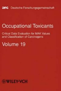 Occupational Toxicants: Critical Data Evaluation for MAK Values and Classification of Carcinogens: v. 19: Book by Helmut Greim 
