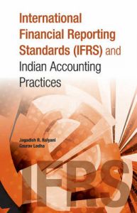 International Financial Reporting Standards (IFRS) and Indian Accounting Practices: Book by Jagadish R. Raiyani International Financial Reporting Standards (IFRS) and Indian Accounting Practices: Book by Jagadish R. Raiyani