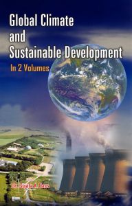 Global Climate And Sustainable Development (Climate, Health And Sustainable Development), Vol. 2: Book by Sujata K. Dass Global Climate And Sustainable Development (Climate, Health And Sustainable Development), Vol. 2: Book by Sujata K. Dass