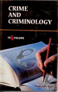 Crime And Criminology (Criminal Justice),Vol. 4: Book by Prafullah Padhy Crime And Criminology (Criminal Justice),Vol. 4: Book by Prafullah Padhy