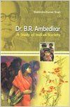 Dr. B.R. Ambedkar A Study of Indian Society: Book by Shailendra Kumar Singh