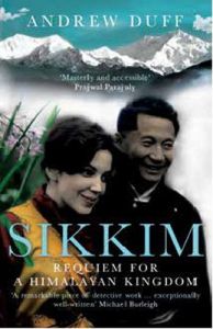 Sikkim : Requiem for a Himalayan Kingdom (English) (Hardcover): Book by Andrew Duff Sikkim : Requiem for a Himalayan Kingdom (English) (Hardcover): Book by Andrew Duff
