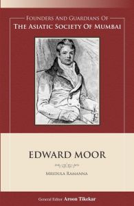 Founders and Guardians of the Asiatic Society of Mumbai - Edward Moor (English)
