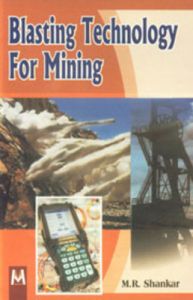 Blasting technology for mining (English): Book by M. R. Shankar Blasting technology for mining (English): Book by M. R. Shankar