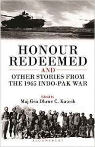 Honour Redeemed: And Other Stories from the 1965 Indo - Pak War (English) (Paperback): Book by Maj Gen Dhruv C Katoch Honour Redeemed: And Other Stories from the 1965 Indo - Pak War (English) (Paperback): Book by Maj Gen Dhruv C Katoch