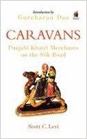 Caravans : Punjabi Khatri Merchants on the Silk Road (English) (Paperback): Book by Scott C. Levi Caravans : Punjabi Khatri Merchants on the Silk Road (English) (Paperback): Book by Scott C. Levi